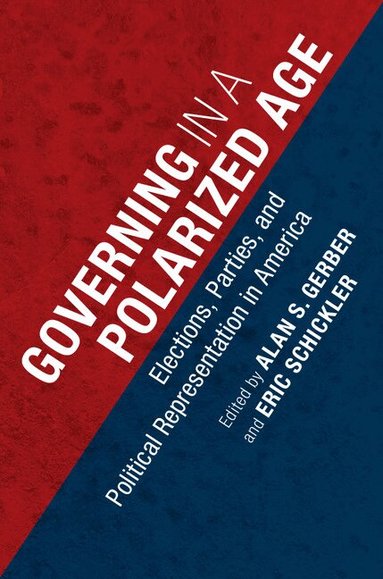 Alan S. Gerber, Eric Schickler - Governing in a Polarized Age, Häftad