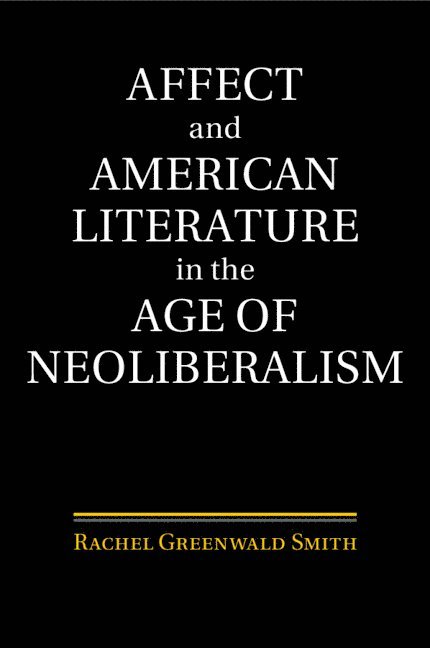 Affect and American Literature in the Age of Neoliberalism 1