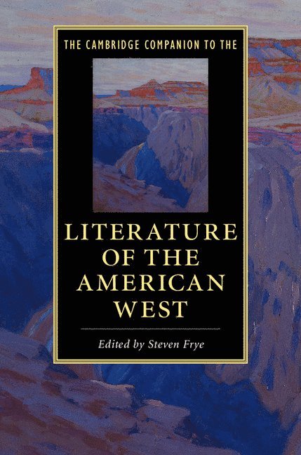 Steven Frye, Bakersfield) Frye, Steven (California State University - The Cambridge Companion to the Literature of the American West, Häftad