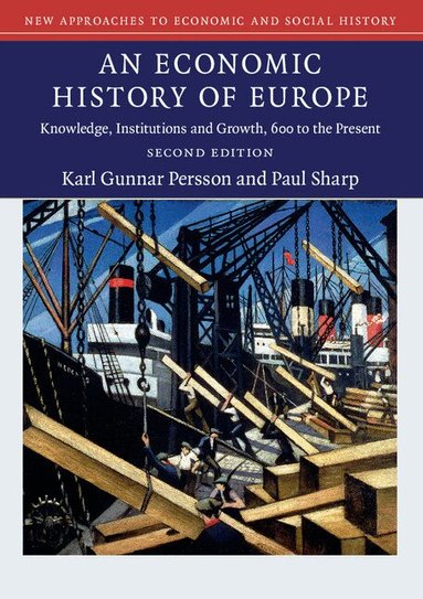 Karl Gunnar Persson, Paul Sharp - An Economic History of Europe, Häftad