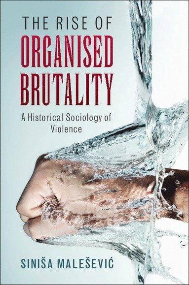 bokomslag The Rise of Organised Brutality