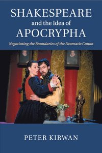 bokomslag Shakespeare and the Idea of Apocrypha