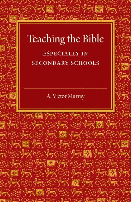 A. Victor Murray - Teaching the Bible, Häftad