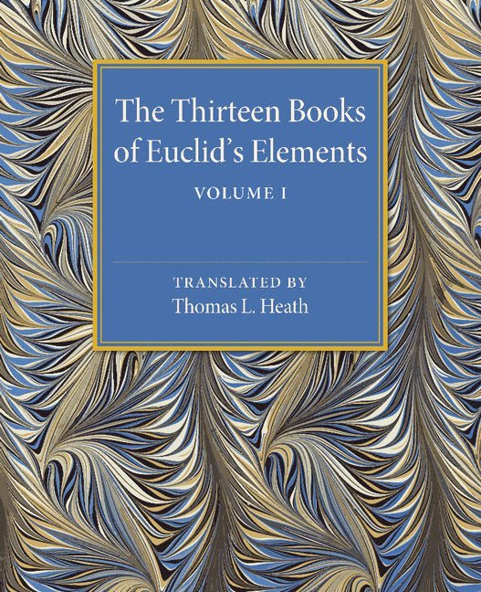 The Thirteen Books of Euclid's Elements: Volume 1, Introduction and Books I, II 1
