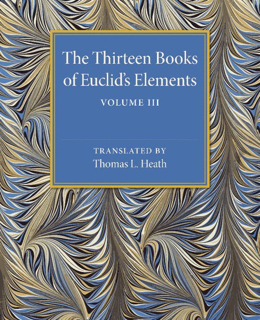 The Thirteen Books of Euclid's Elements: Volume 3, Books X-XIII and Appendix 1