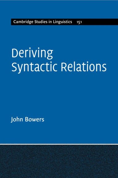 John Bowers - Deriving Syntactic Relations, Häftad