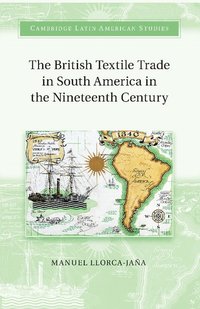 bokomslag The British Textile Trade in South America in the Nineteenth Century