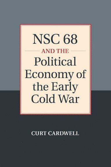 bokomslag NSC 68 and the Political Economy of the Early Cold War