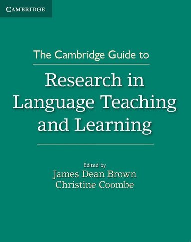 James Dean Brown, Christine Coombe - The Cambridge Guide to Research in Language Teaching and Learning, Häftad