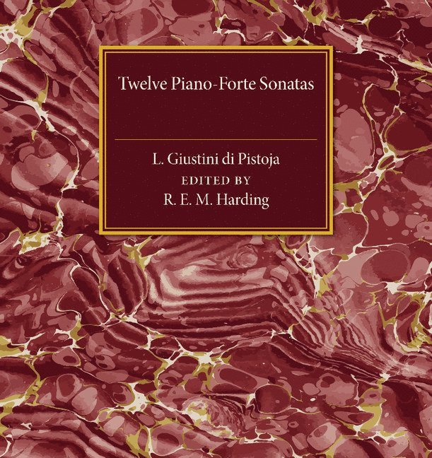 Twelve Piano-Forte Sonatas of L. Giustini di Pistoja 1