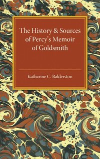 bokomslag The History and Sources of Percy's Memoir of Goldsmith