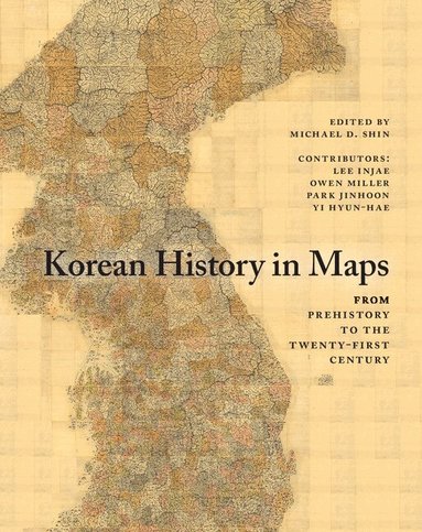 Lee Injae, Owen Miller, Park Jinhoon, Yi Hyun-Hae, Michael D. Shin - Korean History in Maps, Häftad