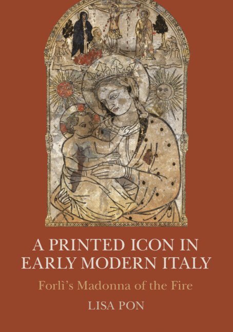 Lisa Pon, Texas) Pon, Lisa (Southern Methodist University - Printed Icon in Early Modern Italy, Häftad