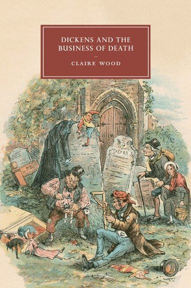 Claire Wood - Dickens and the Business of Death, Häftad