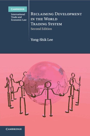 Yong-Shik Lee - Reclaiming Development in the World Trading System, Häftad