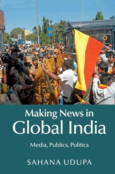 Sahana Udupa - Making News in Global India, Häftad
