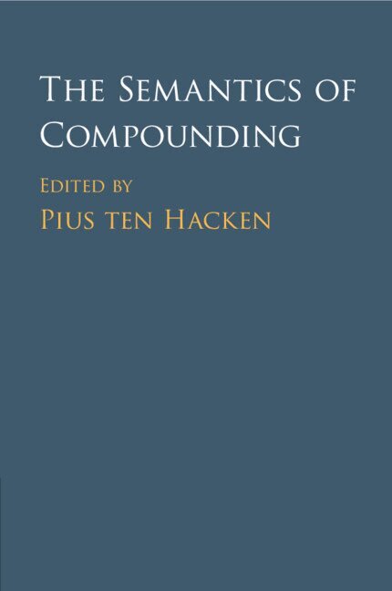 Pius ten Hacken - The Semantics of Compounding, Häftad