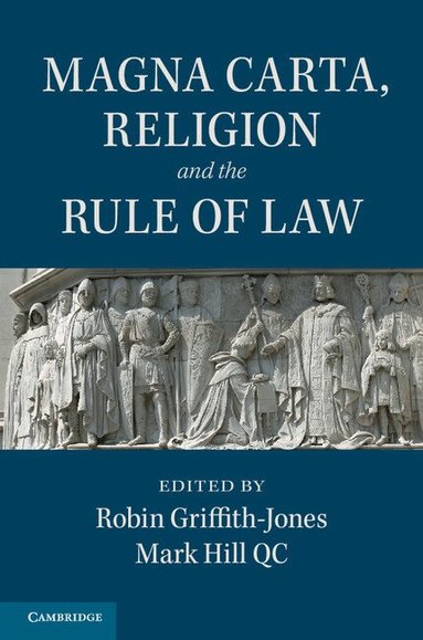 Robin Griffith-Jones, Mark Hill, QC - Magna Carta, Religion and the Rule of Law, Häftad
