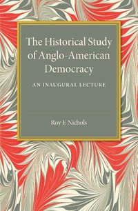 bokomslag The Historical Study of Anglo-American Democracy