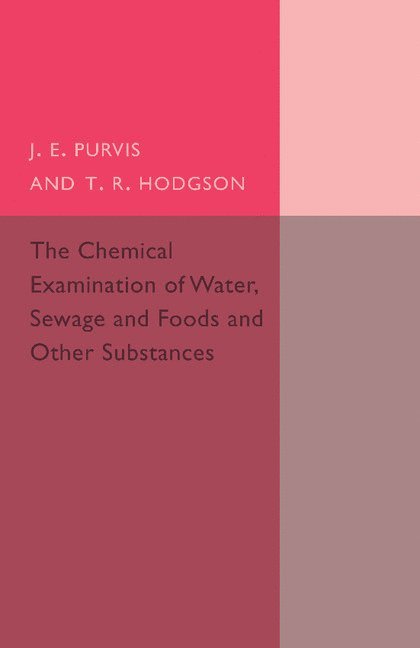 The Chemical Examination of Water, Sewage, Foods and Other Substances 1