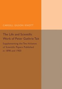 bokomslag Life and Scientific Work of Peter Guthrie Tait