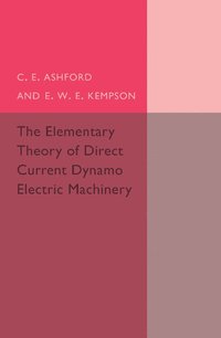 bokomslag The Elementary Theory of Direct Current Dynamo Electric Machinery