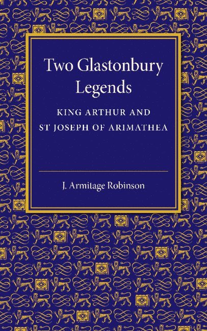 J. Armitage Robinson - Two Glastonbury Legends, Häftad