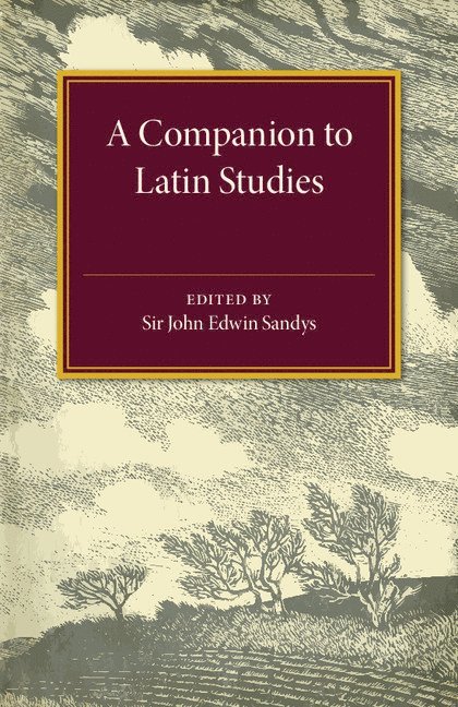 John Edwyn Sandys - A Companion to Latin Studies, Häftad