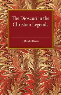 bokomslag The Dioscuri in the Christian Legends