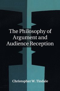 bokomslag The Philosophy of Argument and Audience Reception