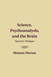bokomslag Science, Psychoanalysis, and the Brain
