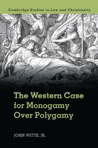 bokomslag The Western Case for Monogamy over Polygamy