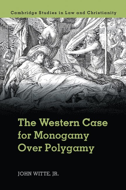 John Witte, Jr, Atlanta) Witte, Jr, John (Emory University, Jr. Witte, John, Jr John Witte - The Western Case for Monogamy over Polygamy, Häftad