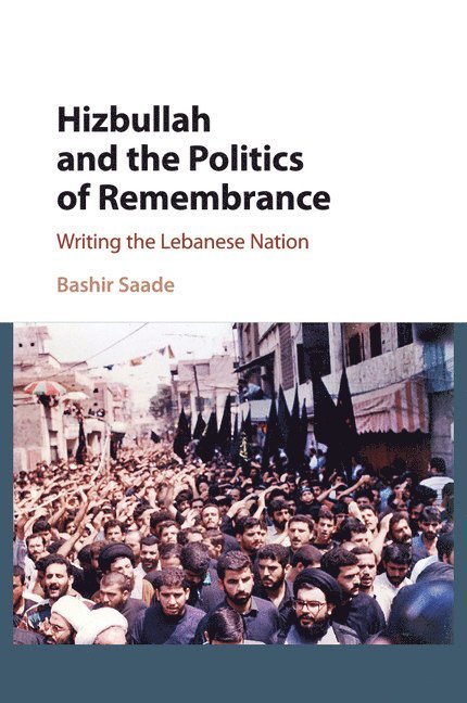 Hizbullah and the Politics of Remembrance 1
