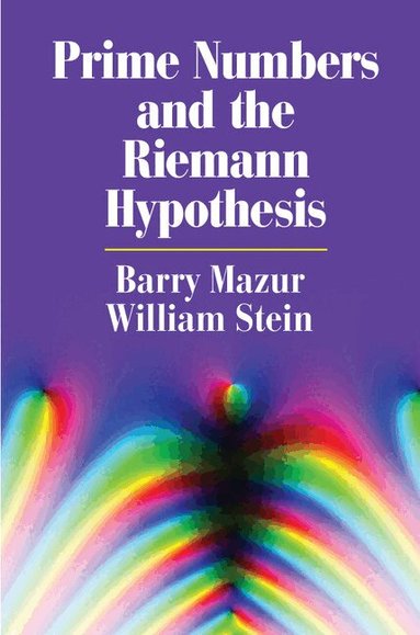 Barry Mazur, William Stein - Prime Numbers and the Riemann Hypothesis, Häftad