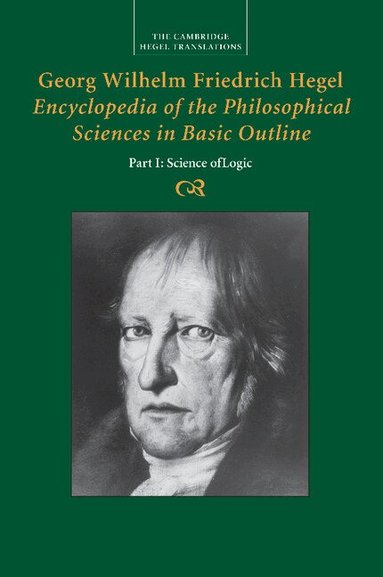 Georg Wilhelm Fredrich Hegel, Klaus Brinkmann, Daniel O. Dahlstrom - Georg Wilhelm Friedrich Hegel: Encyclopedia of the Philosophical Sciences in Basic Outline, Part 1, Science of Logic, Häftad