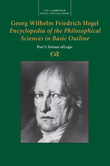 Georg Wilhelm Fredrich Hegel, Klaus (Boston University) Brinkmann, Daniel O. (Boston University) Dahlstrom, Klaus Brinkmann, Daniel O. Dahlstrom - Georg Wilhelm Friedrich Hegel: Encyclopedia of the Philosophical Sciences in Basic Outline, Part 1, Science of Logic, Häftad