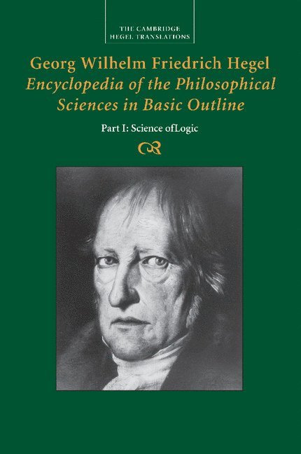 Georg Wilhelm Friedrich Hegel: Encyclopedia of the Philosophical Sciences in Basic Outline, Part 1, Science of Logic 1