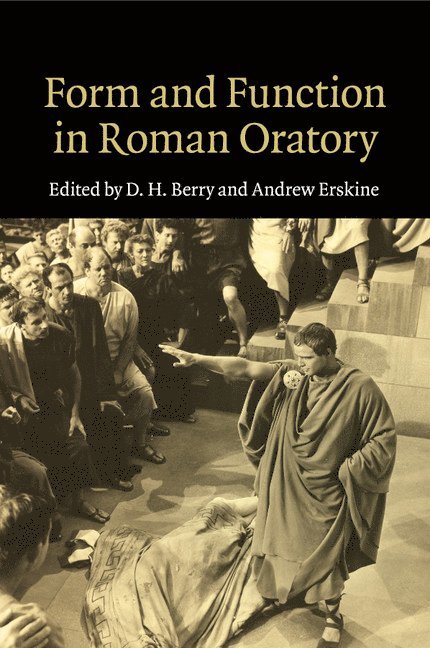 D. H. Berry, Andrew Erskine, University of Edinburgh) Berry, D. H. (Dr, Andrew (University of Edinburgh) Erskine - Form and Function in Roman Oratory, Häftad