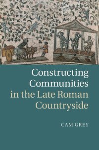 bokomslag Constructing Communities in the Late Roman Countryside