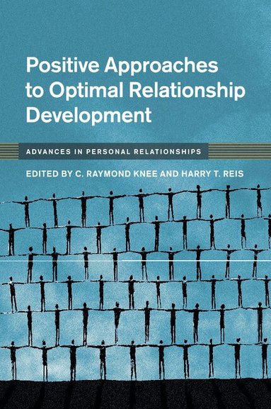 C. Raymond Knee, Harry T. Reis - Positive Approaches to Optimal Relationship Development, Häftad