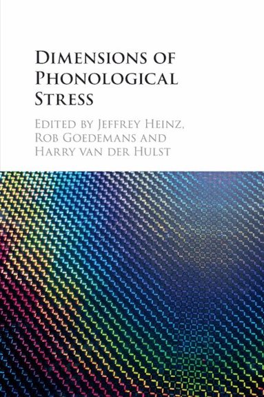 Jeffrey Heinz, Rob Goedemans, Harry van der Hulst - Dimensions of Phonological Stress, Häftad
