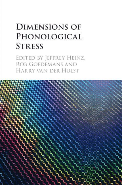 Jeffrey Heinz, Rob Goedemans, Harry van der Hulst, Jeffrey (University of Delaware) Heinz, Rob (Universiteit Leiden) Goedemans, Harry (University of Connecticut) van der Hulst, Harry Van Der Hulst - Dimensions of Phonological Stress, Häftad
