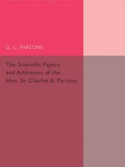 bokomslag Scientific Papers and Addresses of the Hon. Sir Charles A. Parsons