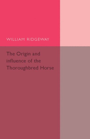 bokomslag The Origin and Influence of the Thoroughbred Horse