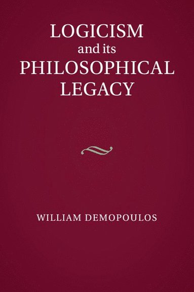 bokomslag Logicism and its Philosophical Legacy