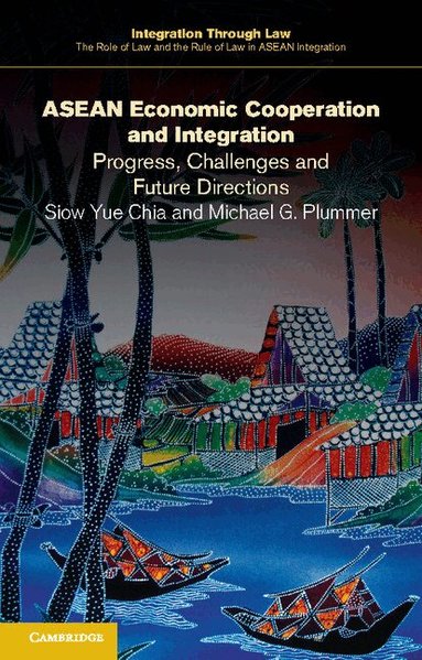 Siow Yue Chia, Michael G. Plummer - ASEAN Economic Cooperation and Integration, Häftad