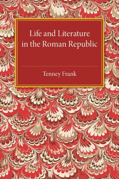 Tenney Frank - Life and Literature in the Roman Republic, Häftad