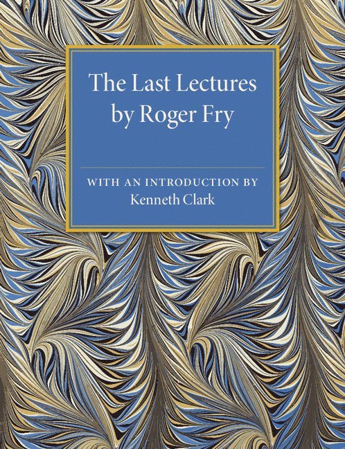 The Last Lectures by Roger Fry 1