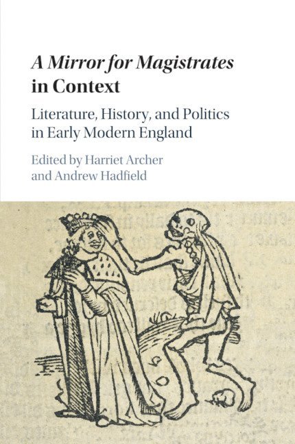 Harriet Archer, Andrew Hadfield, Harriet (University of Newcastle upon Tyne) Archer, Andrew (University of Sussex) Hadfield - Mirror for Magistrates in Context, Häftad